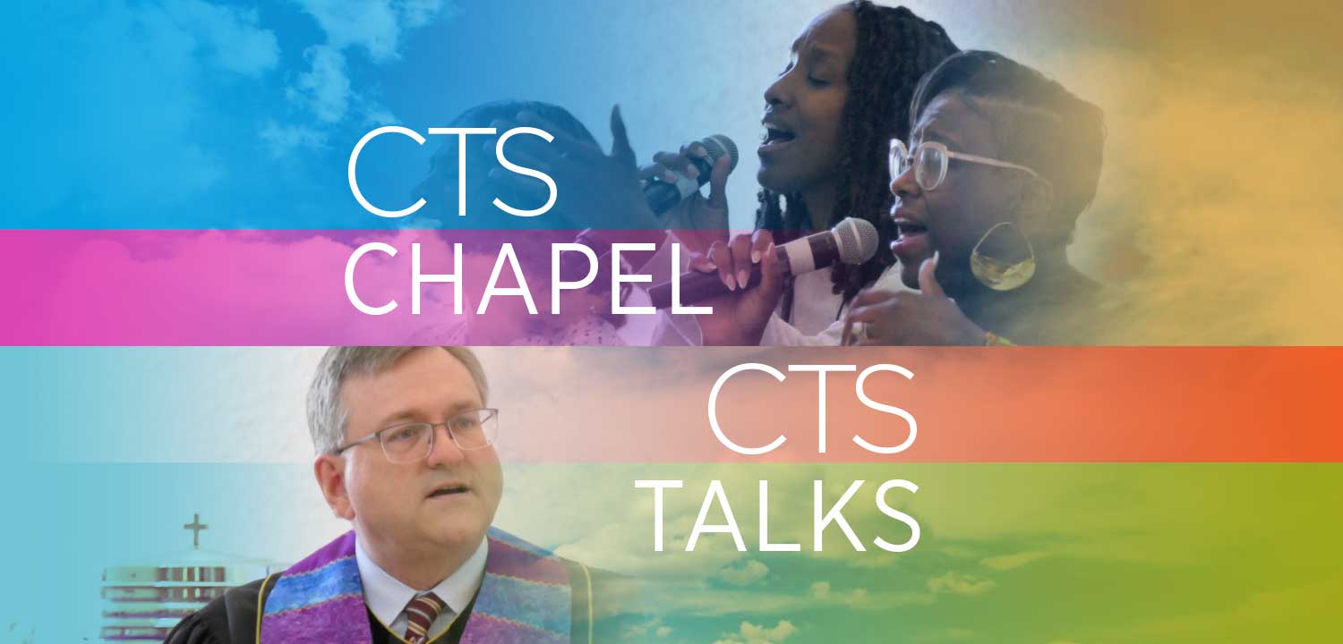 Chapels and CTS Talks