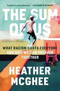"The Sum of Us: What Racism Costs Everyone And How We Can Prosper Together" by Heather McGhee - Book Cover