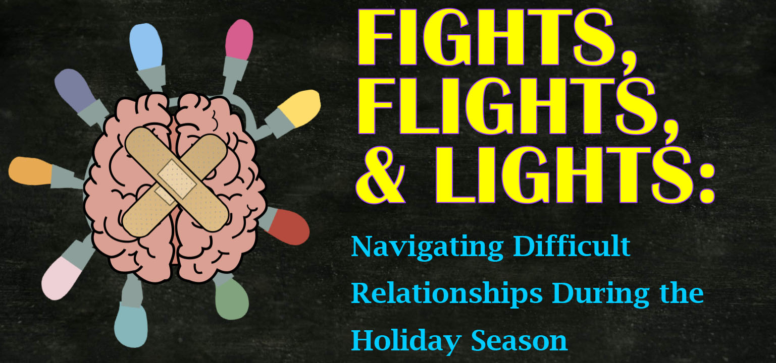 Fights, Flights, & Lights: Navigating Difficult Relationships During the Holiday Season
